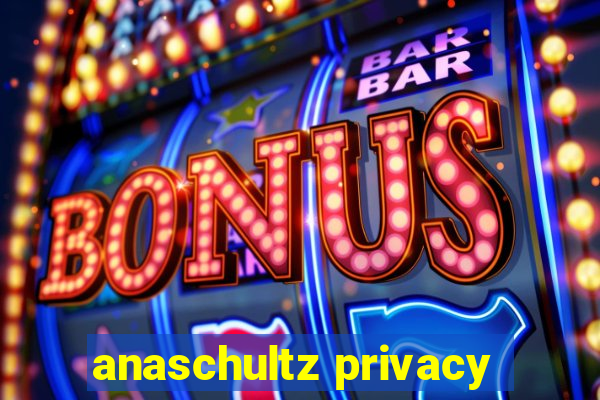 anaschultz privacy